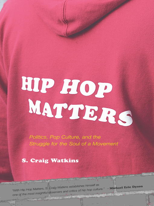 Title details for Hip Hop Matters by S. Craig Watkins - Available